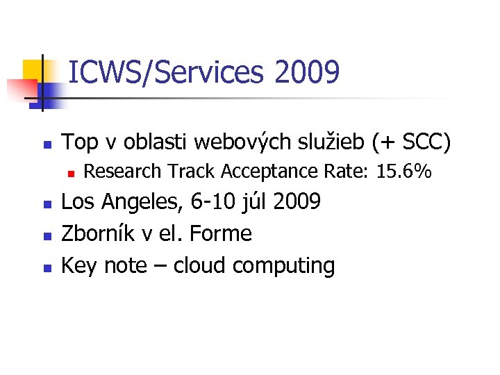 ICWS/Services 2009 n Top v oblasti webových služieb (+ SCC) n n Research Track