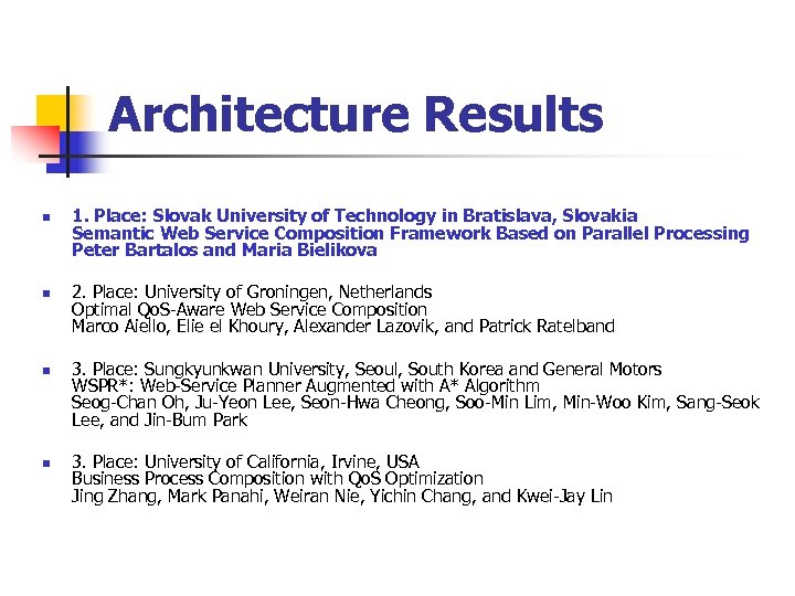 Architecture Results n n 1. Place: Slovak University of Technology in Bratislava, Slovakia Semantic