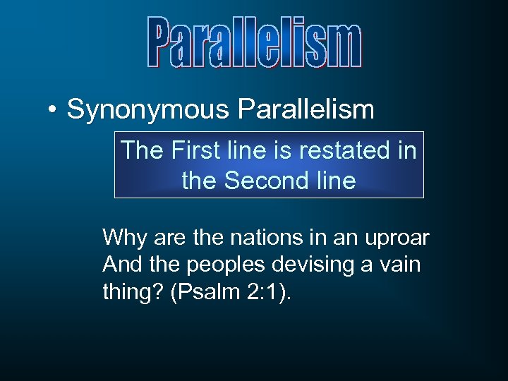  • Synonymous Parallelism The First line is restated in the Second line Why
