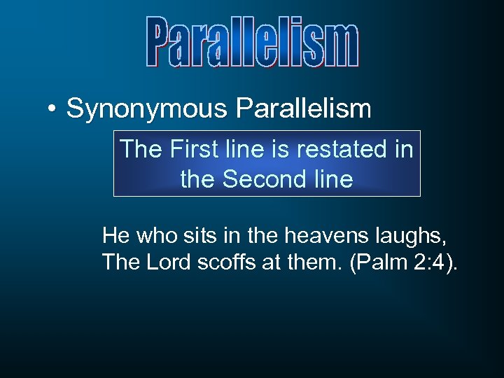 • Synonymous Parallelism The First line is restated in the Second line He