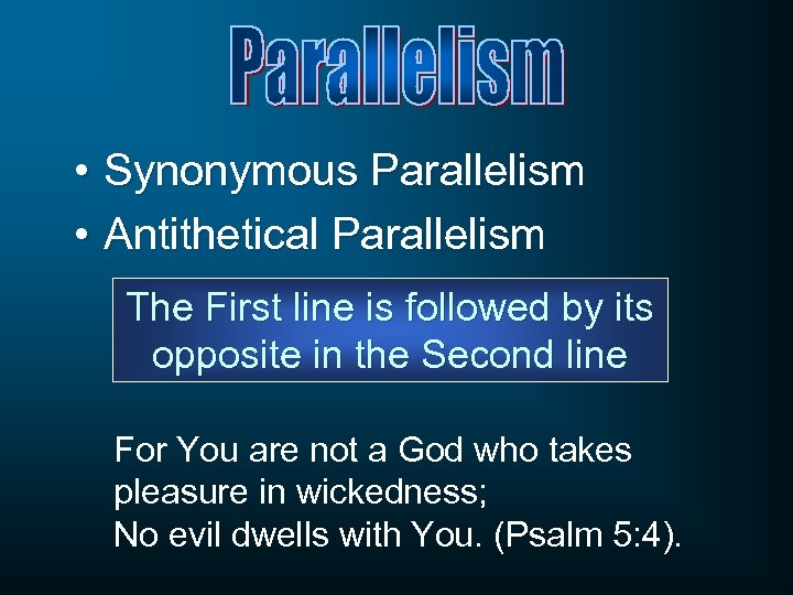  • Synonymous Parallelism • Antithetical Parallelism The First line is followed by its