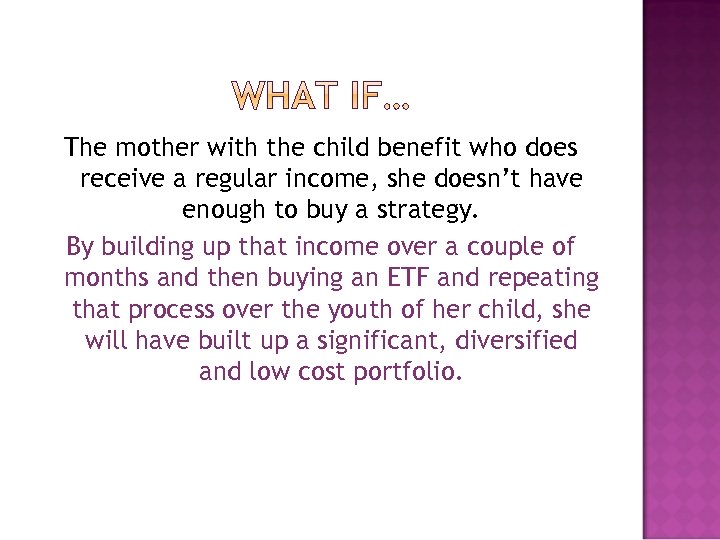 The mother with the child benefit who does receive a regular income, she doesn’t