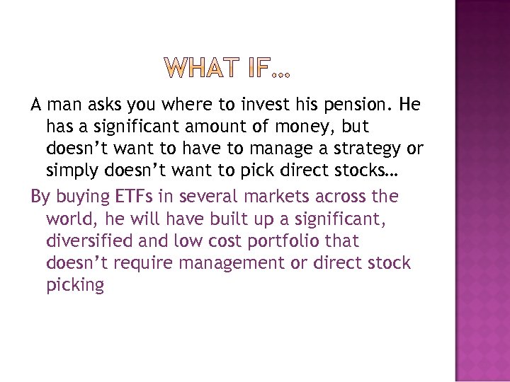 A man asks you where to invest his pension. He has a significant amount