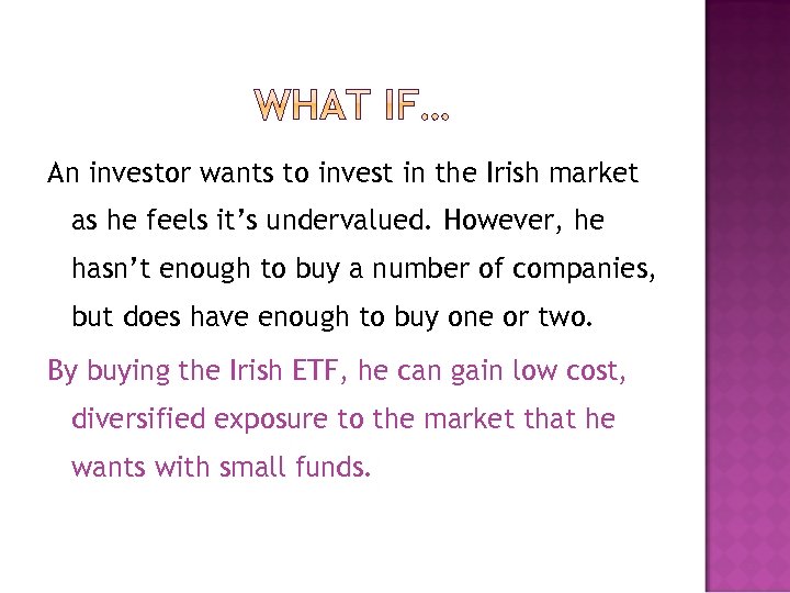 An investor wants to invest in the Irish market as he feels it’s undervalued.