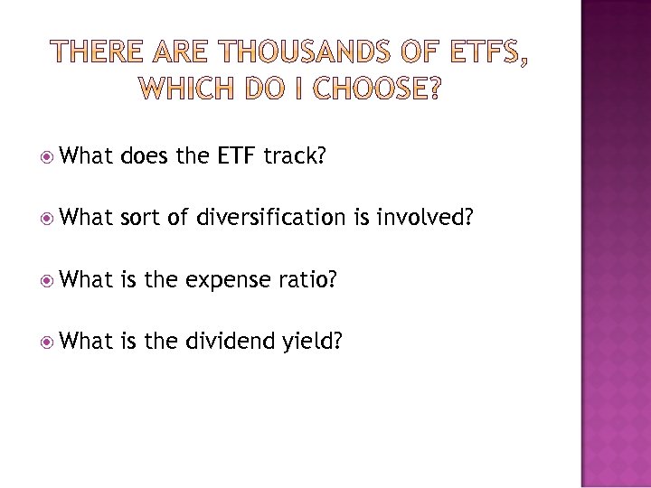  What does the ETF track? What sort of diversification is involved? What is