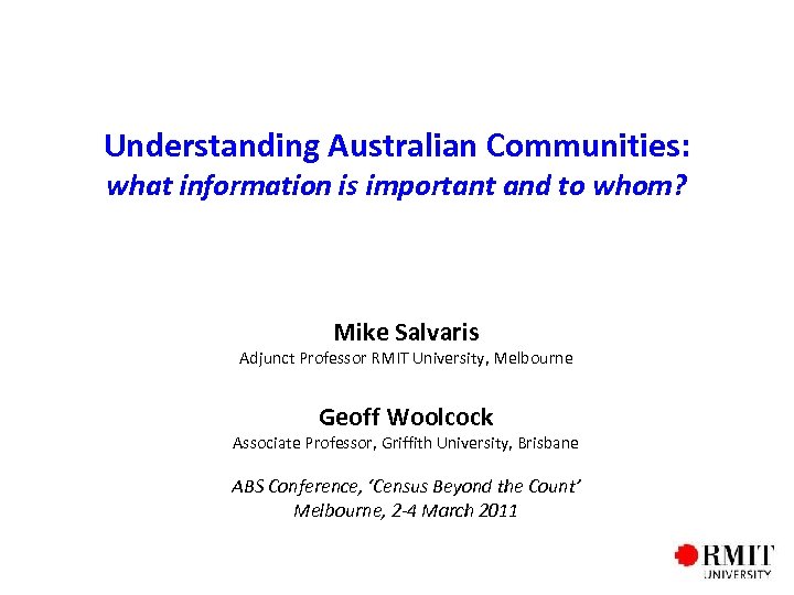 Understanding Australian Communities: what information is important and to whom? Mike Salvaris Adjunct Professor