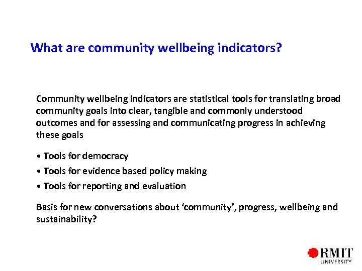 What are community wellbeing indicators? Community wellbeing indicators are statistical tools for translating broad