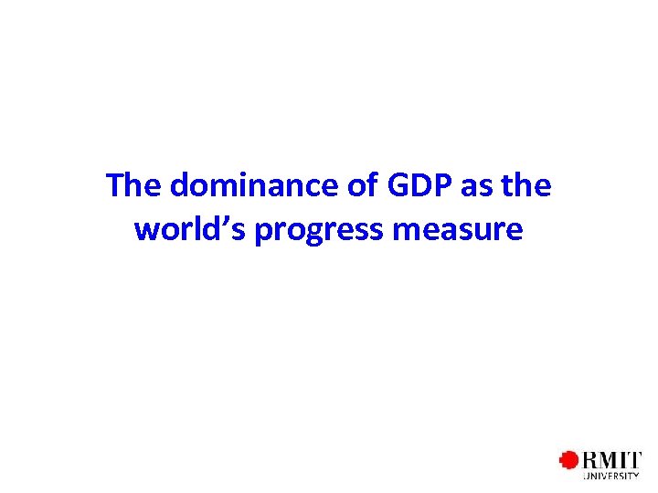 The dominance of GDP as the world’s progress measure 