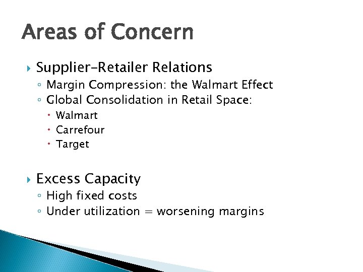 Areas of Concern Supplier-Retailer Relations ◦ Margin Compression: the Walmart Effect ◦ Global Consolidation