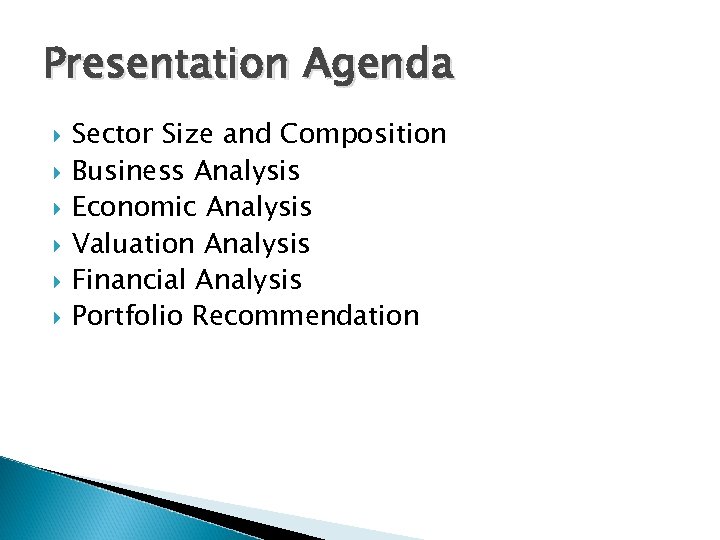 Presentation Agenda Sector Size and Composition Business Analysis Economic Analysis Valuation Analysis Financial Analysis