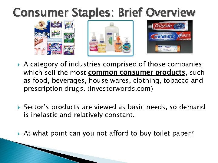 Consumer Staples: Brief Overview A category of industries comprised of those companies which sell