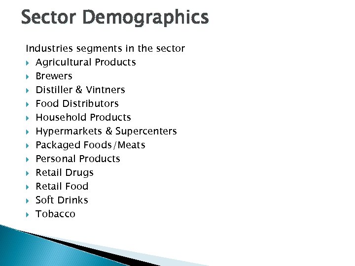 Sector Demographics Industries segments in the sector Agricultural Products Brewers Distiller & Vintners Food