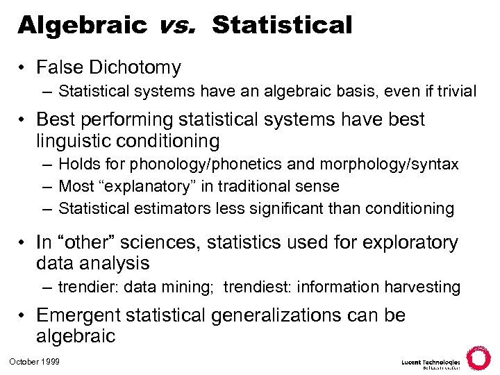 Algebraic vs. Statistical • False Dichotomy – Statistical systems have an algebraic basis, even