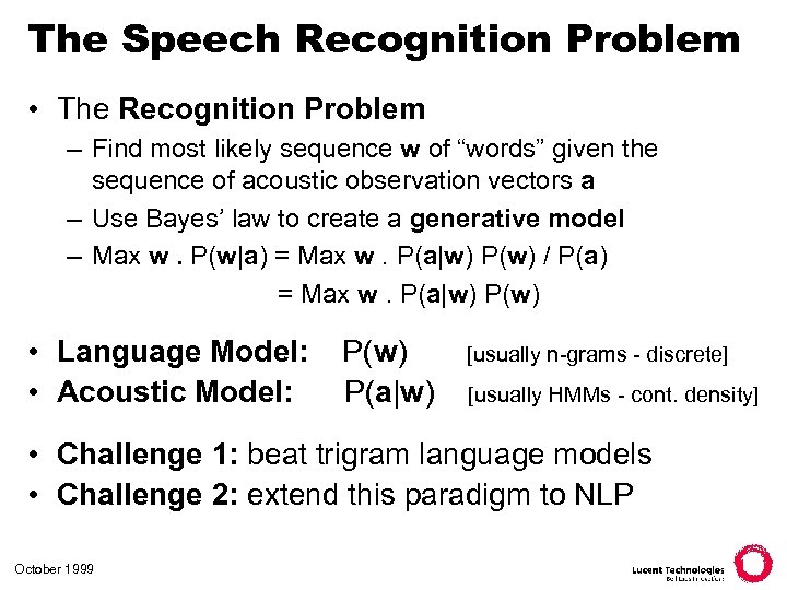 The Speech Recognition Problem • The Recognition Problem – Find most likely sequence w