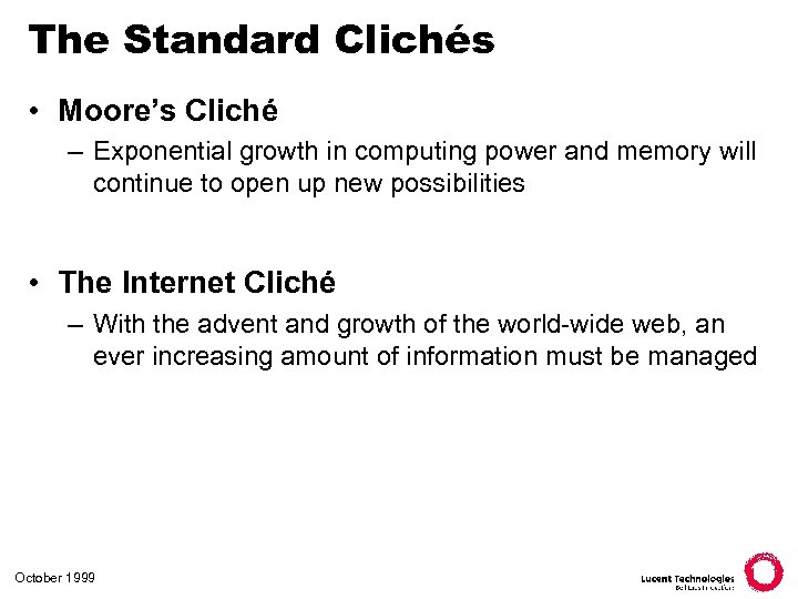 The Standard Clichés • Moore’s Cliché – Exponential growth in computing power and memory