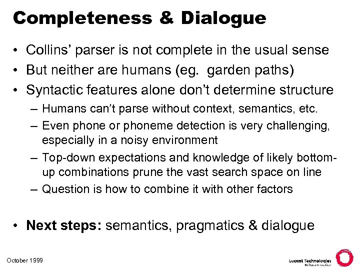 Completeness & Dialogue • Collins’ parser is not complete in the usual sense •