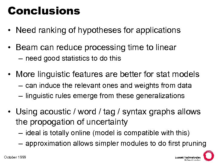 Conclusions • Need ranking of hypotheses for applications • Beam can reduce processing time