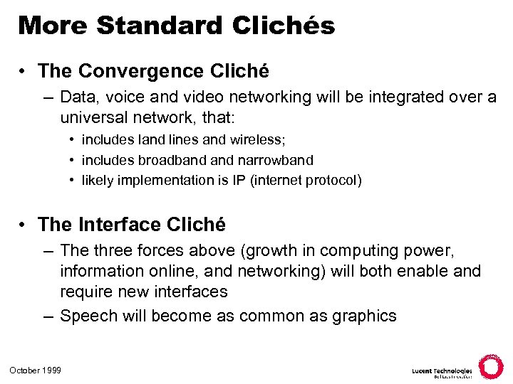 More Standard Clichés • The Convergence Cliché – Data, voice and video networking will