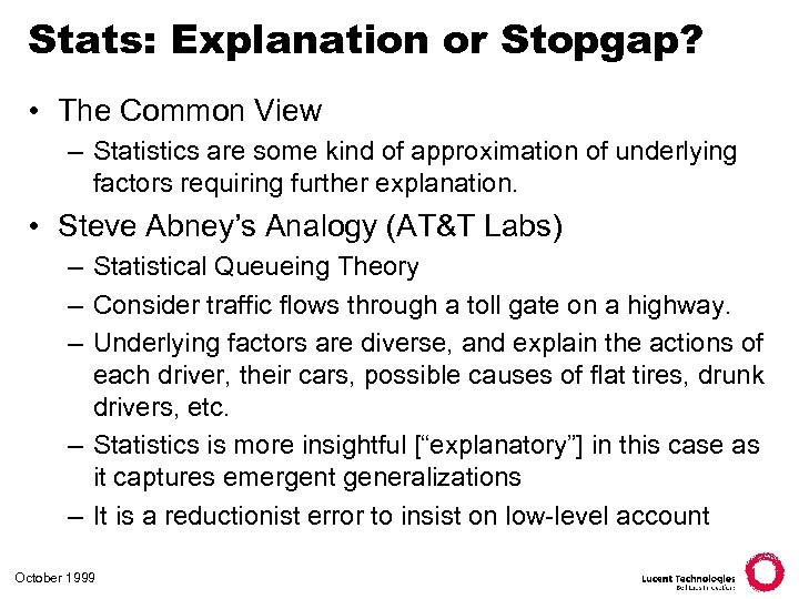 Stats: Explanation or Stopgap? • The Common View – Statistics are some kind of