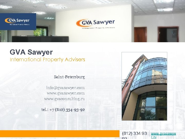 GVA Sawyer International Property Advisers Saint-Petersburg info@gvasawyer. com www. gvaconsulting. ru tel. : +7