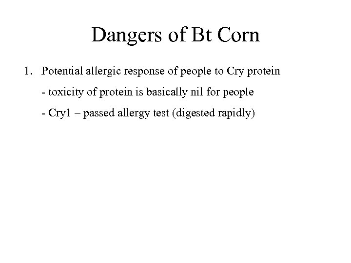 Dangers of Bt Corn 1. Potential allergic response of people to Cry protein -