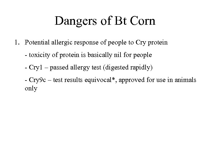 Dangers of Bt Corn 1. Potential allergic response of people to Cry protein -