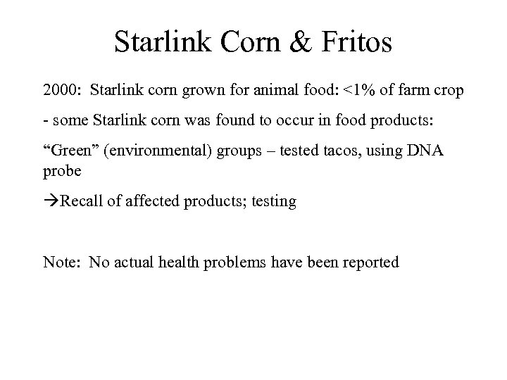 Starlink Corn & Fritos 2000: Starlink corn grown for animal food: <1% of farm