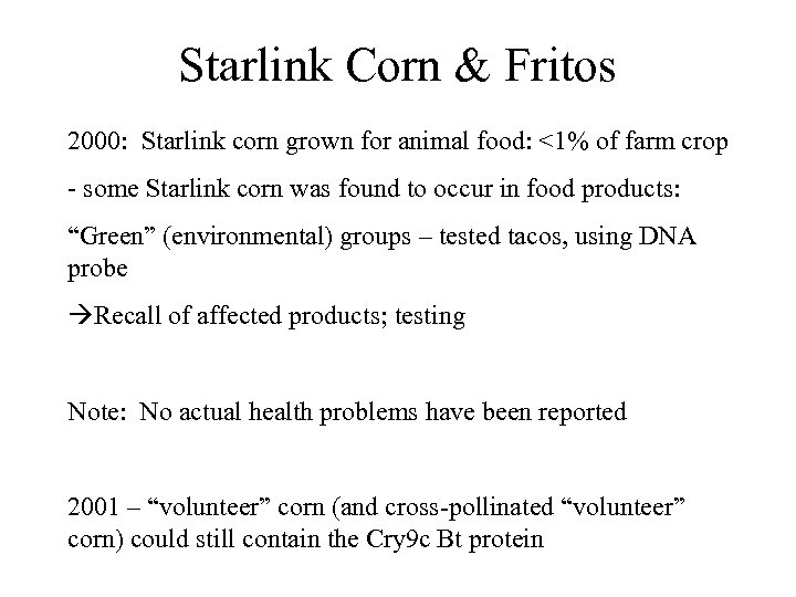 Starlink Corn & Fritos 2000: Starlink corn grown for animal food: <1% of farm