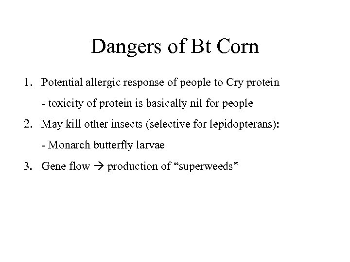 Dangers of Bt Corn 1. Potential allergic response of people to Cry protein -