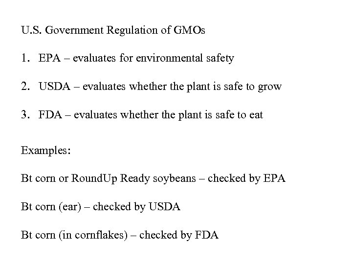 U. S. Government Regulation of GMOs 1. EPA – evaluates for environmental safety 2.