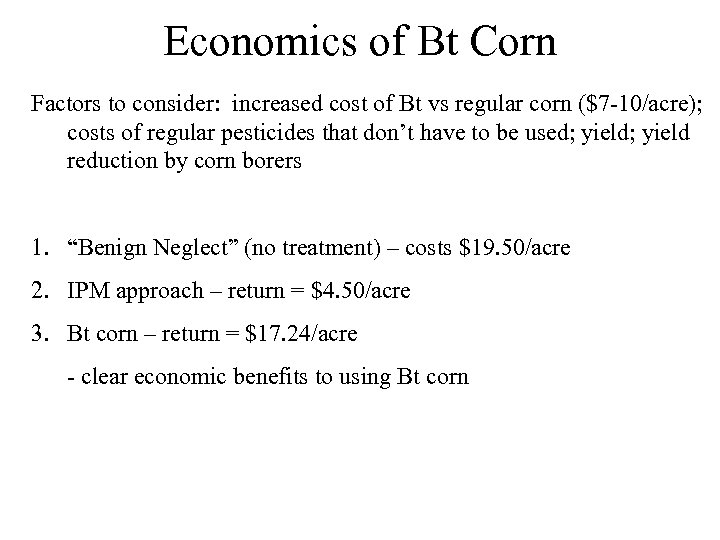 Economics of Bt Corn Factors to consider: increased cost of Bt vs regular corn