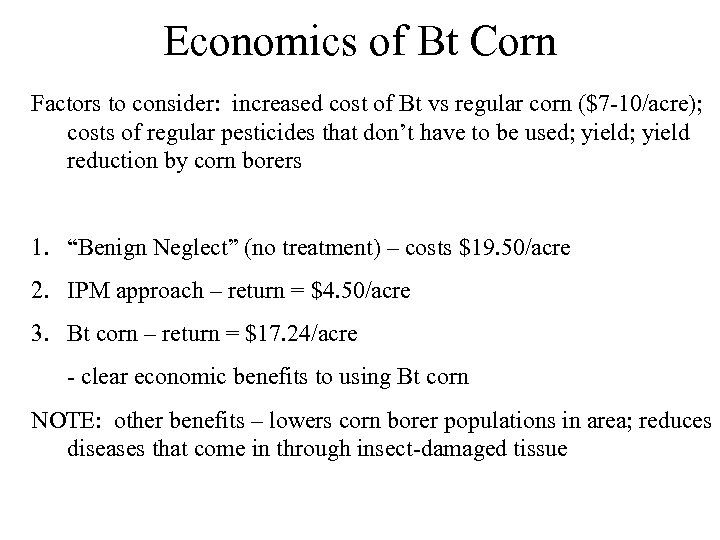 Economics of Bt Corn Factors to consider: increased cost of Bt vs regular corn