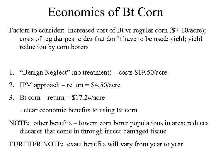 Economics of Bt Corn Factors to consider: increased cost of Bt vs regular corn