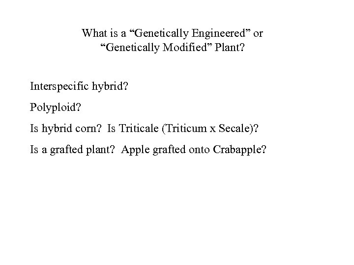 What is a “Genetically Engineered” or “Genetically Modified” Plant? Interspecific hybrid? Polyploid? Is hybrid