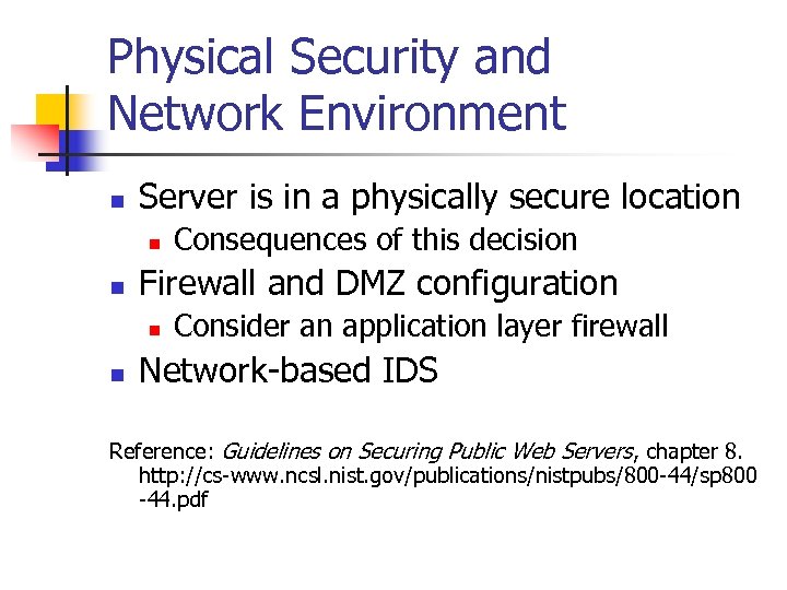 Physical Security and Network Environment n Server is in a physically secure location n