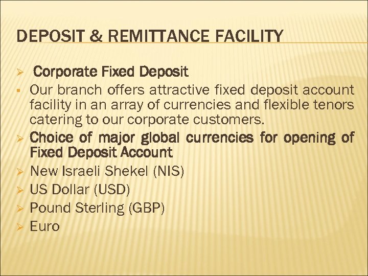 DEPOSIT & REMITTANCE FACILITY Ø § Ø Ø Ø Corporate Fixed Deposit Our branch