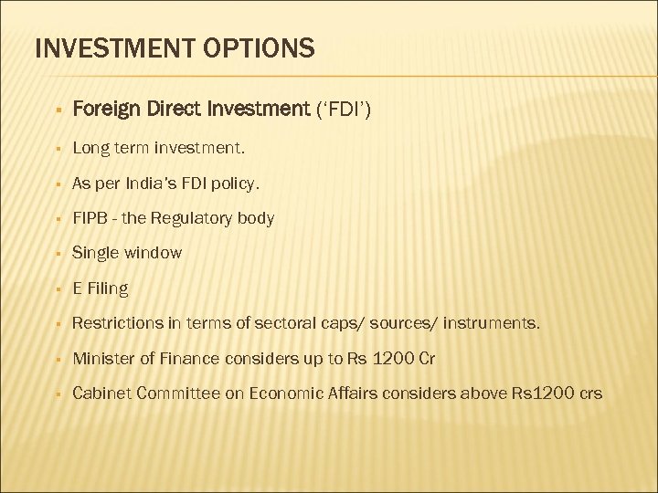 INVESTMENT OPTIONS § Foreign Direct Investment (‘FDI’) § Long term investment. § As per