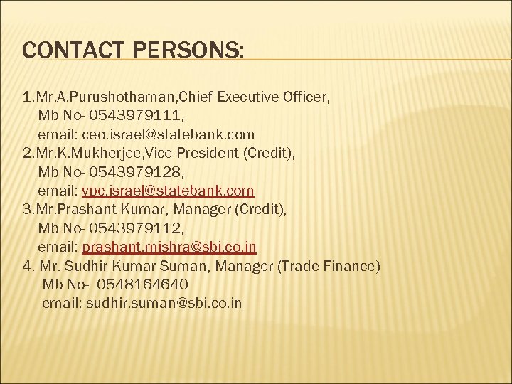 CONTACT PERSONS: 1. Mr. A. Purushothaman, Chief Executive Officer, Mb No- 0543979111, email: ceo.