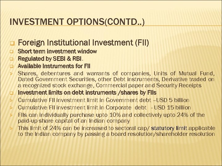 INVESTMENT OPTIONS(CONTD. . ) q q Ø q Ø Ø Foreign Institutional Investment (FII)