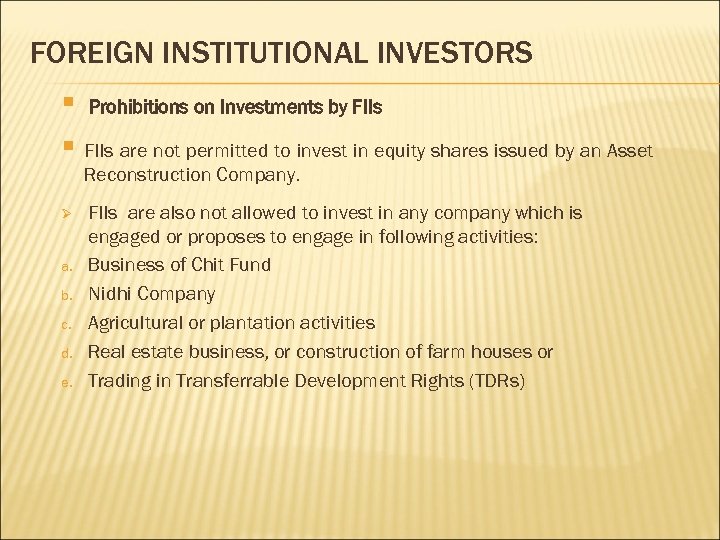 FOREIGN INSTITUTIONAL INVESTORS § Prohibitions on Investments by FIIs § FIIs are not permitted