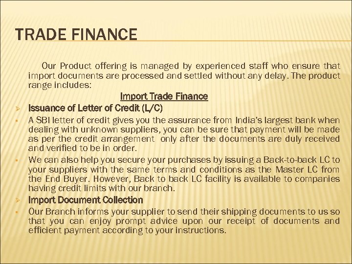 TRADE FINANCE Ø § § Ø § Our Product offering is managed by experienced