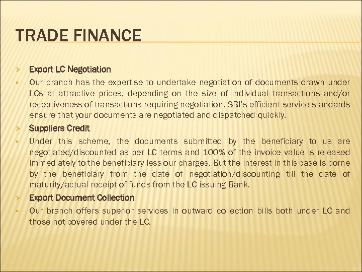 TRADE FINANCE Ø § Ø § Export LC Negotiation Our branch has the expertise