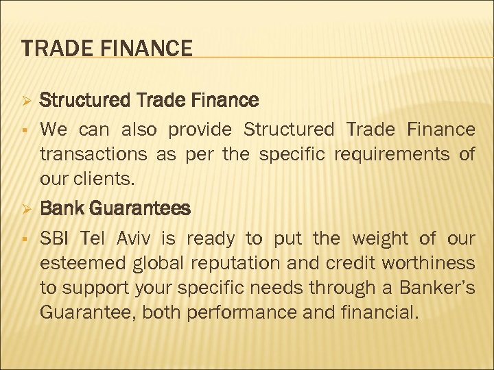 TRADE FINANCE Ø § Structured Trade Finance We can also provide Structured Trade Finance