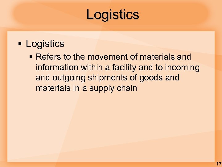 Logistics § Refers to the movement of materials and information within a facility and