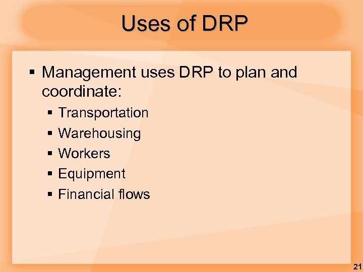 Uses of DRP § Management uses DRP to plan and coordinate: § § §