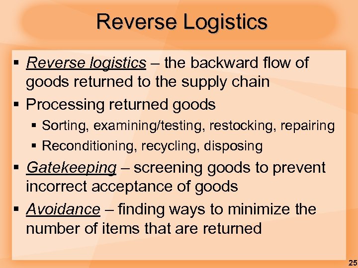 Reverse Logistics § Reverse logistics – the backward flow of goods returned to the