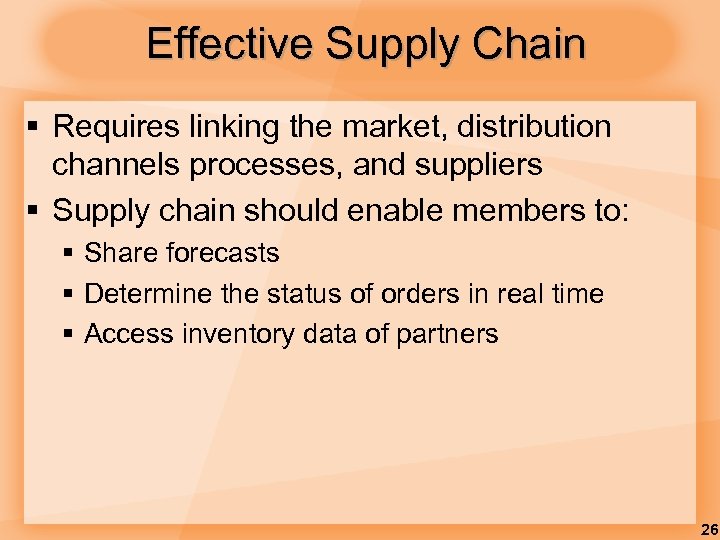 Effective Supply Chain § Requires linking the market, distribution channels processes, and suppliers §