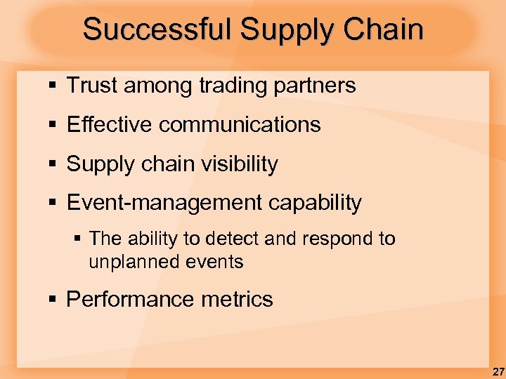Successful Supply Chain § Trust among trading partners § Effective communications § Supply chain