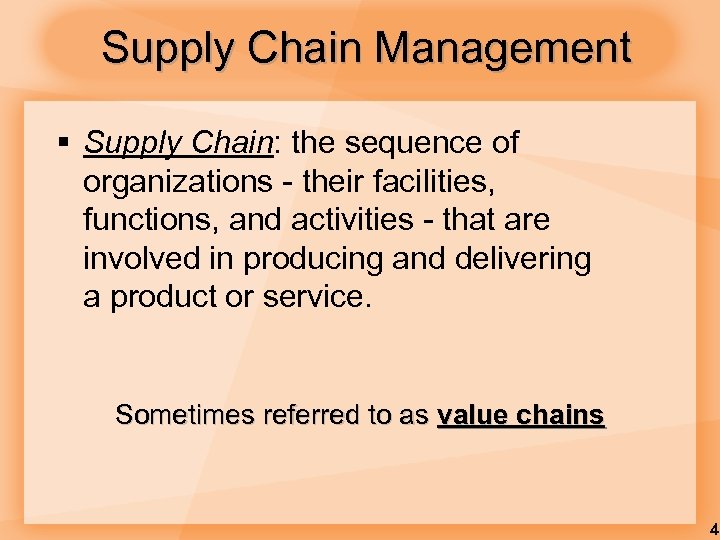 Supply Chain Management § Supply Chain: the sequence of organizations - their facilities, functions,