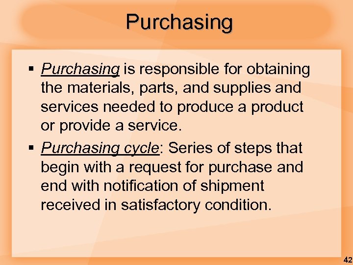 Purchasing § Purchasing is responsible for obtaining the materials, parts, and supplies and services